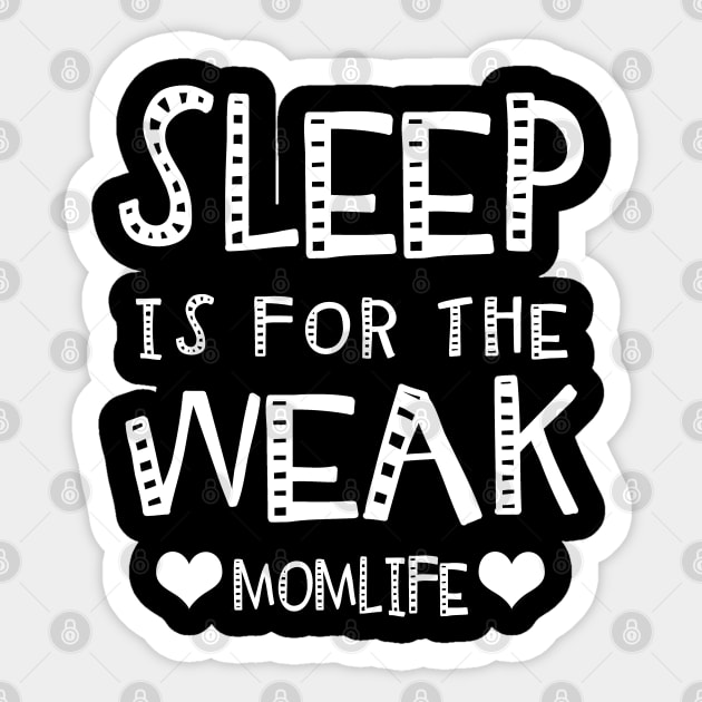 Sleep Is For The Weak Mom Life Sticker by KsuAnn